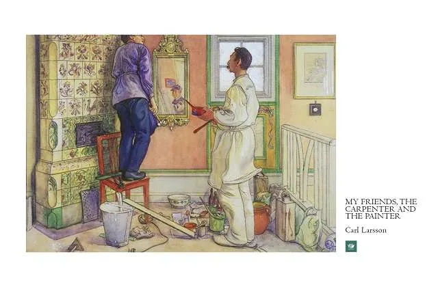 My friends, the Carpenter and the Painter Carl Larsson Ilustrasi Cerpen - Aku Telah Menciptakan Sebuah Mahakarya